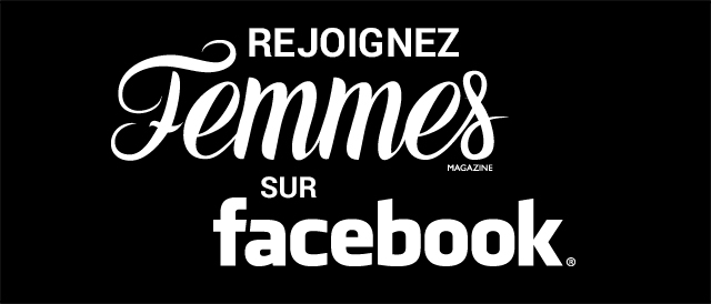 Rejoignez Femmes Magazine sur Facebook!
